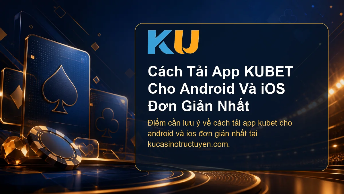 Minh họa chi tiết Cách Tải App KUBET Cho Android Và iOS Đơn Giản Nhất tại KU - 72