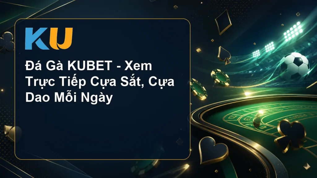 Đá Gà KUBET - Xem Trực Tiếp Cựa Sắt, Cựa Dao Mỗi Ngày - hình đại diện KU 55