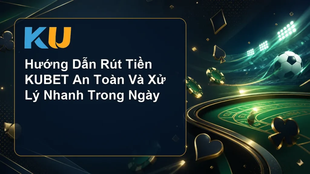 Hướng Dẫn Rút Tiền KUBET An Toàn Và Xử Lý Nhanh Trong Ngày - hình đại diện KU 71