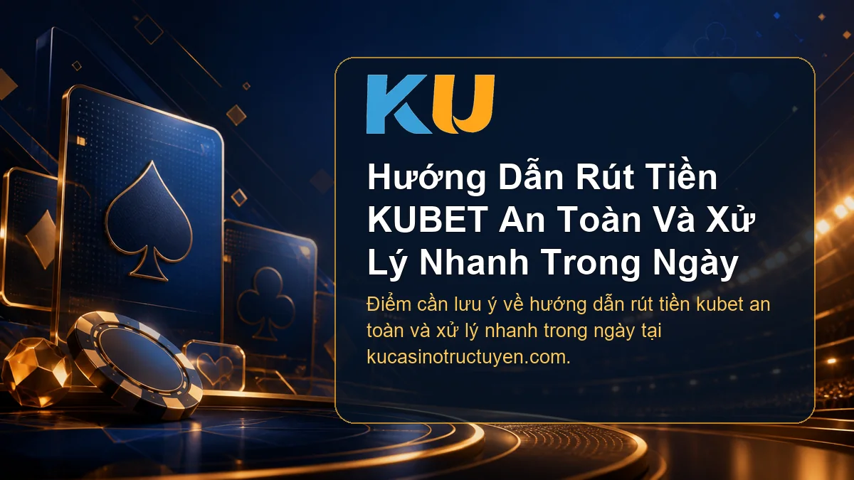 Minh họa chi tiết Hướng Dẫn Rút Tiền KUBET An Toàn Và Xử Lý Nhanh Trong Ngày tại KU - 71