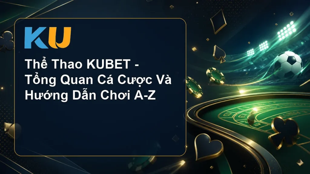 Thể Thao KUBET - Tổng Quan Cá Cược Và Hướng Dẫn Chơi A-Z - hình đại diện KU 59