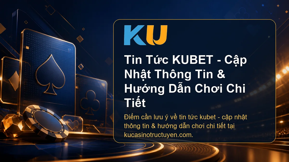 Minh họa chi tiết Tin Tức KUBET - Cập Nhật Thông Tin & Hướng Dẫn Chơi Chi Tiết tại KU - 61