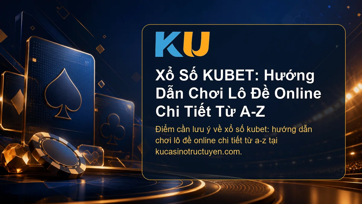 Minh họa chi tiết Xổ Số KUBET: Hướng Dẫn Chơi Lô Đề Online Chi Tiết Từ A-Z tại KU - 63